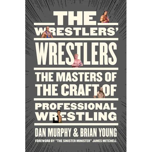 The Wrestlers' Wrestlers: The Masters of the Craft of Professional Wrestling - Paperback