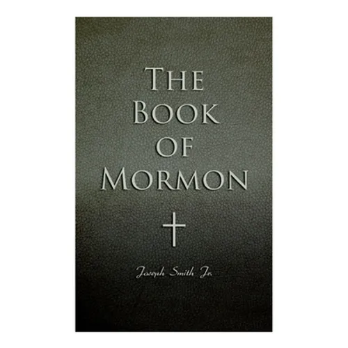 The Book of Mormon: Written by the Hand of Mormon, Upon Plates Taken from the Plates of Nephi - Paperback