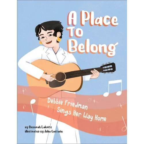 A Place to Belong: Debbie Friedman Sings Her Way Home - Hardcover