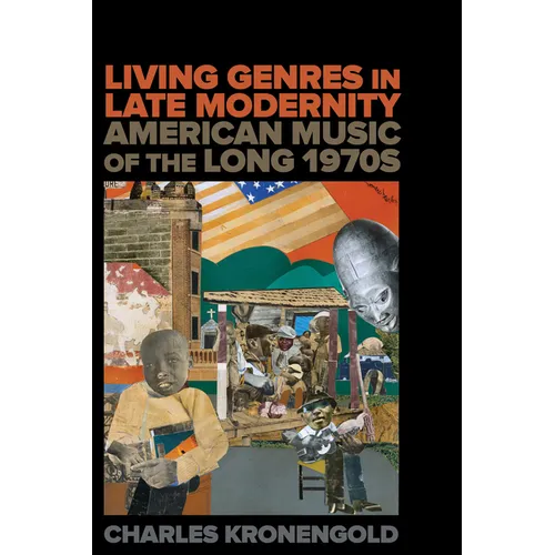 Living Genres in Late Modernity: American Music of the Long 1970s - Hardcover