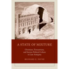 A State of Mixture: Christians, Zoroastrians, and Iranian Political Culture in Late Antiquity Volume 56 - Hardcover