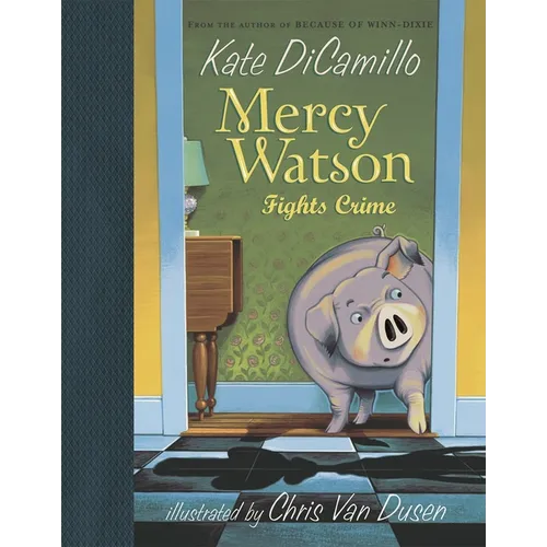 Mercy Watson Fights Crime: (A Funny and Heartwarming Chapter Book about a Lovable, Toast-Eating Pig - Perfect for Early Readers and Kids Ages 5-7 in G - Hardcover