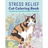 Stress Relief Cat Coloring Book: Calming and Adorable Designs for Adults - Paperback