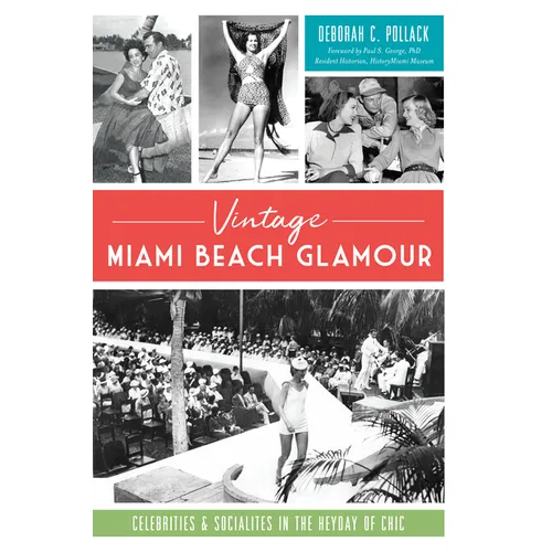 Vintage Miami Beach Glamour: Celebrities & Socialites in the Heyday of Chic - Paperback