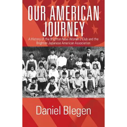 Our American Journey: A History of the Brighton Nisei Women's Club and the Brighton Japanese American Association - Paperback