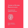 American Spanish Pronunciation: Theoretical and Applied Perspectives - Paperback