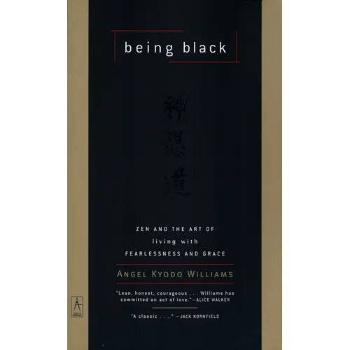 Being Black: Zen and the Art of Living with Fearlessness and Grace - Paperback