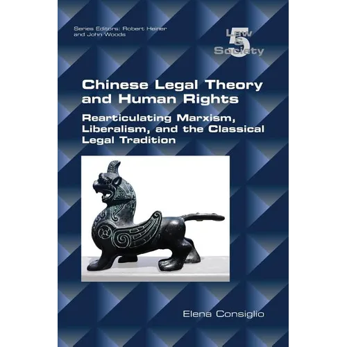 Chinese Legal Theory and Human Rights: Rearticulating Marxism, Liberalism, and the Classical Legal Tradition - Paperback