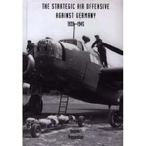 Strategic Air Offensive Against Germany 1939-1945. Volume I: Preparation. Parts 1, 2 and 3. - Paperback