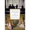 Rogues' Gallery: The Rise (and Occasional Fall) of Art Dealers, the Hidden Players in the History of Art - Hardcover