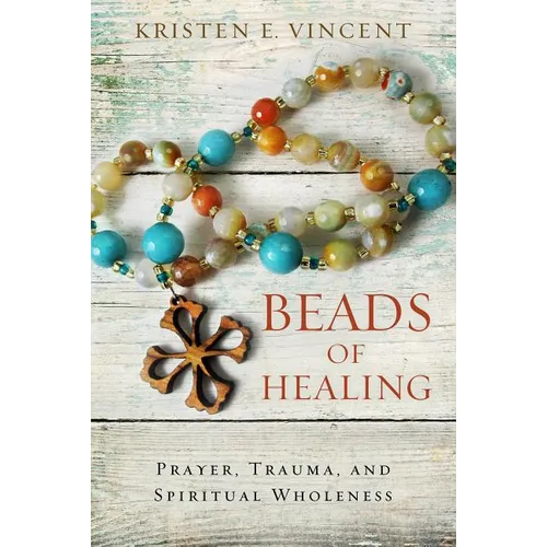 Beads of Healing: Prayer, Trauma, and Spiritual Wholeness - Paperback