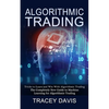 Algorithmic Trading: Tricks to Learn and Win With Algorithmic Trading (The Completely New Guide to Machine Learning for Algorithmic Trading) - Paperback