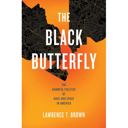 The Black Butterfly: The Harmful Politics of Race and Space in America - Paperback