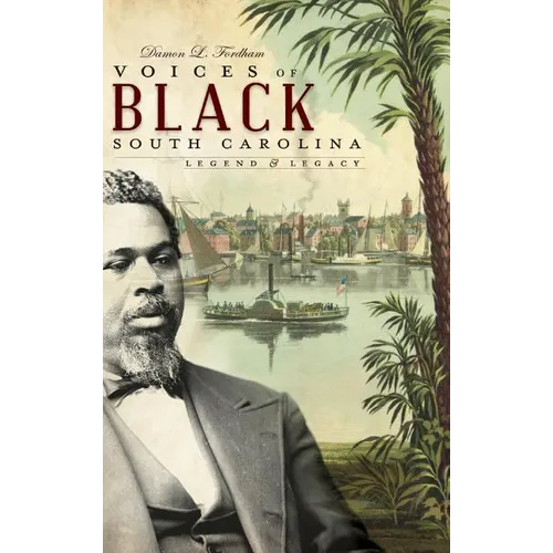 Voices of Black South Carolina: Legend & Legacy - Hardcover