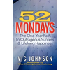 52 Mondays: The One Year Path To Outrageous Success & Lifelong Happiness - Paperback