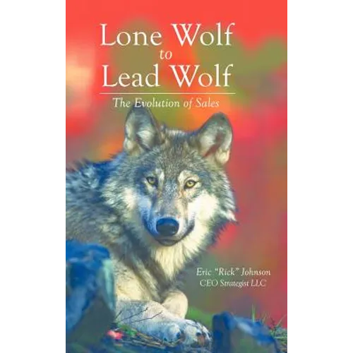 Lone Wolf to Lead Wolf: The Evolution of Sales - Hardcover