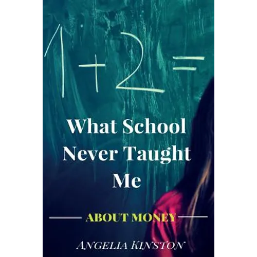 What School Never Taught Me About Money - Paperback