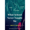 What School Never Taught Me About Money - Paperback