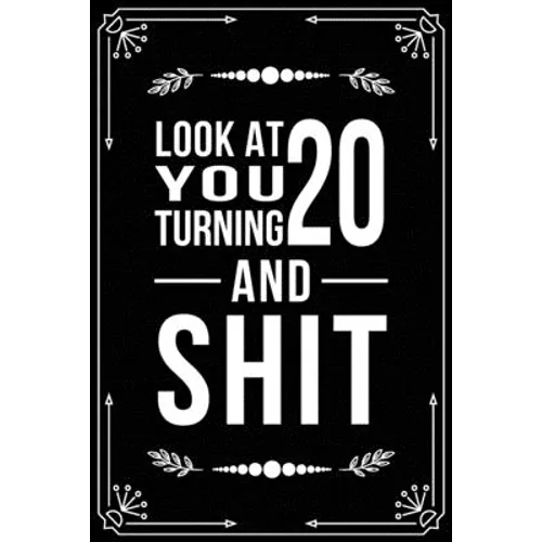 Look at You Turning 20 and Shit: Funny birthday gift for 20 year old - Paperback