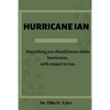 Hurricane Ian: Everything you should know about hurricanes, with respect to Ian. - Paperback