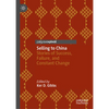 Selling to China: Stories of Success, Failure, and Constant Change - Hardcover