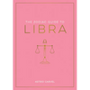 The Zodiac Guide to Libra: The Ultimate Guide to Understanding Your Star Sign, Unlocking Your Destiny and Decoding the Wisdom of the Stars - Hardcover
