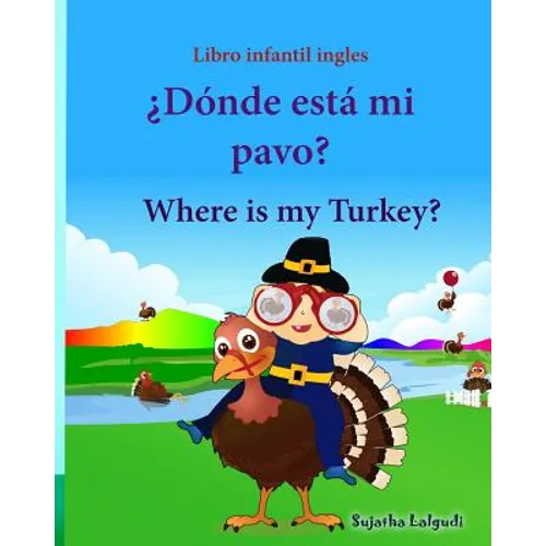 Libro infantil ingles: Donde esta mi pavo. Where is my Turkey: Libro infantil ilustrado español-inglés (Edición bilingüe), Libros infantiles - Paperback