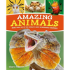 Amazing Animals: More Than 100 of the World's Most Remarkable Creatures - Paperback