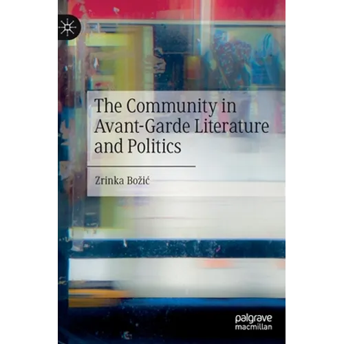The Community in Avant-Garde Literature and Politics - Hardcover