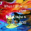 When I grow up I want to be a BUG - Paperback