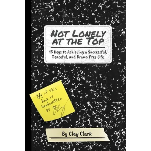 Not Lonely at the Top: 15 Keys to Achieving a Successful, Peaceful, and Drama Free Life - Paperback