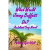 What Would Jimmy Buffett Do?: An Island Song Novel - Paperback