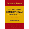 English to Spanish Glossary of Educational Terminology (Second Edition) - Paperback