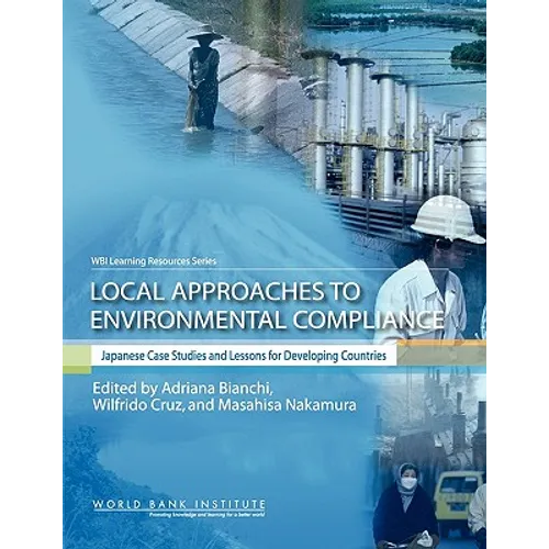 Local Approaches to Environmental Compliance: Japanese Case Studies and Lessons for Developing Countries - Paperback