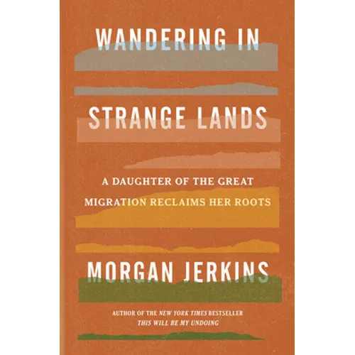 Wandering in Strange Lands: A Daughter of the Great Migration Reclaims Her Roots - Hardcover