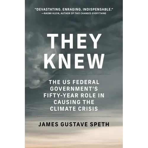 They Knew: The Us Federal Government's Fifty-Year Role in Causing the Climate Crisis - Paperback