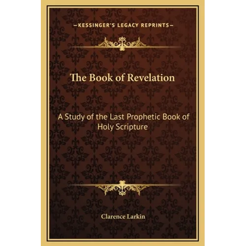 The Book of Revelation: A Study of the Last Prophetic Book of Holy Scripture - Hardcover
