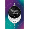 Tus Lunas Negras Y Blancas / Your Black and White Moons - Paperback