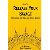 How to: Release Your Savage: Motivation for Teens and Young Adults - Paperback