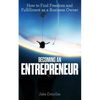 Becoming an Entrepreneur: How to Find Freedom and Fulfillment as a Business Owner - Paperback
