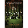 The Swamp Fox: How Francis Marion Saved the American Revolution - Paperback