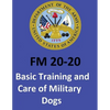 FM 20-20 Basic Training and Care of Military Dogs. United States. Department of the Army - Paperback