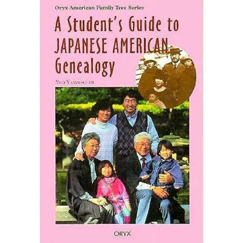 A Student's Guide to Japanese American Genealogy - Hardcover