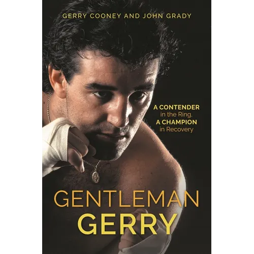 Gentleman Gerry: A Contender in the Ring, a Champion in Recovery - Paperback