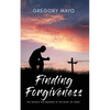 Finding Forgiveness: The Search for Meaning in the Midst of Grief - Paperback