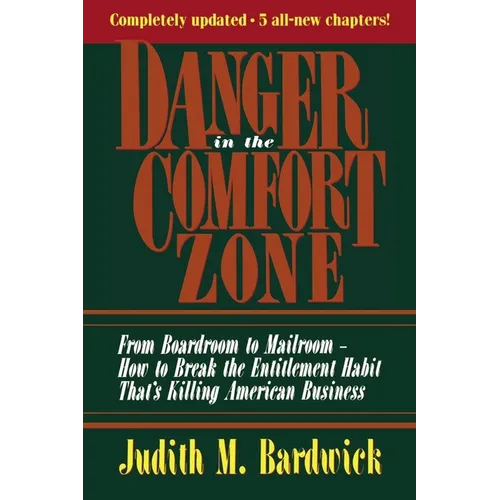 Danger in the Comfort Zone: From Boardroom to Mailroom -- How to Break the Entitlement Habit That's Killing American Business - Paperback