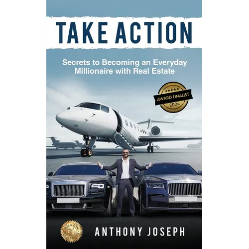 Take Action: Secrets to Becoming an Everyday Millionaire with Real Estate - Paperback
