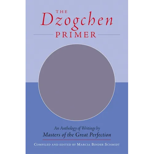 The Dzogchen Primer: Embracing the Spiritual Path According to the Great Perfection; Introductory Teachings by Ch'okyi Nyima Rinpoche and Drubwang Tso - Paperback