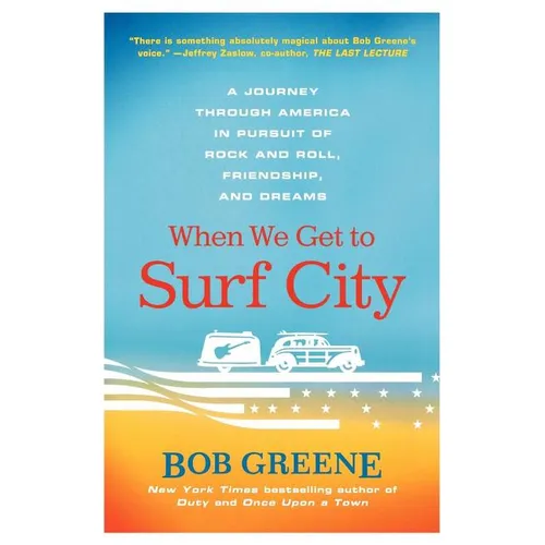 When We Get to Surf City: A Journey Through America in Pursuit of Rock and Roll, Friendship, and Dreams - Paperback