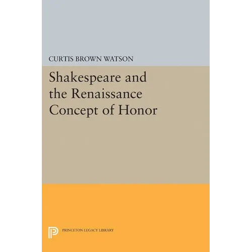 Shakespeare and the Renaissance Concept of Honor - Paperback